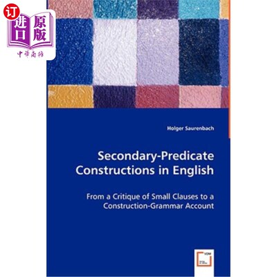 海外直订Secondary-Predicate Constructions in English - From a Critique of Small Clauses  英语中次谓语结构——从小从