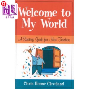 海外直订Welcome to My World: A Strategy Guide for New Teachers 欢迎来到我的世界：新教师的战略指南