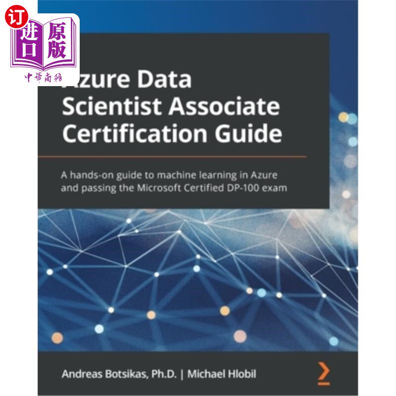 海外直订Azure Data Scientist Associate Certification Guide: A hands-on guide to machine  Azure数据科学家助理认证指