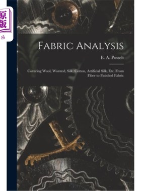 海外直订Fabric Analysis; Covering Wool, Worsted, Silk, Cotton, Artificial Silk, etc. Fro 结构分析;涵盖羊毛，精纺，