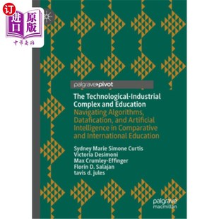 海外直订The Technological-Industrial Complex and Education: Navigating Algorithms, Dataf 技术产业综合体与教育:导航