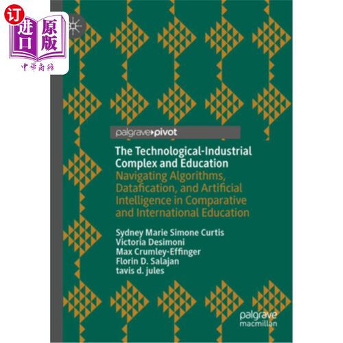 海外直订The Technological-Industrial Complex and Education: Navigating Algorithms, Dataf 技术产业综合体与教育：导航