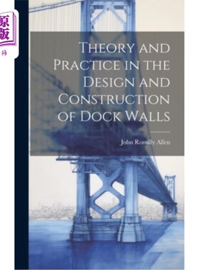 海外直订Theory and Practice in the Design and Construction of Dock Walls 码头墙设计与施工的理论与实践