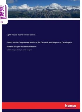 海外直订Papers on the Comparative Merits of the Catoptric and Dioptric or Catadioptric S 关于光房子照明的光反射和屈