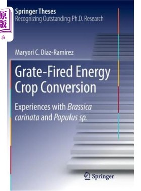 海外直订Grate-Fired Energy Crop Conversion: Experiences with Brassica Carinata and Popul 炉烧能源作物转换:芸苔和杨