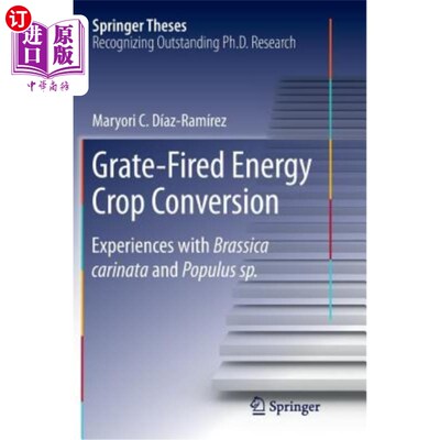 海外直订Grate-Fired Energy Crop Conversion: Experiences with Brassica Carinata and Popul 炉烧能源作物转换:芸苔和杨