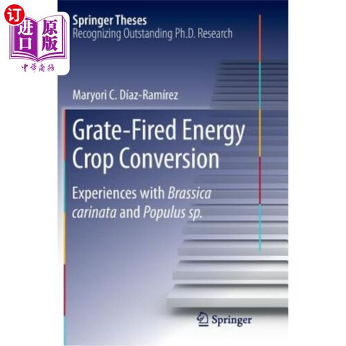 海外直订Grate-Fired Energy Crop Conversion: Experiences with Brassica Carinata and Popul 炉烧能源作物转换:芸苔和杨