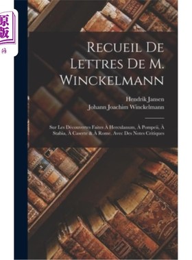 海外直订Recueil De Lettres De M. Winckelmann: Sur Les Découvertes Faites à Herculanum, à M. Winckel