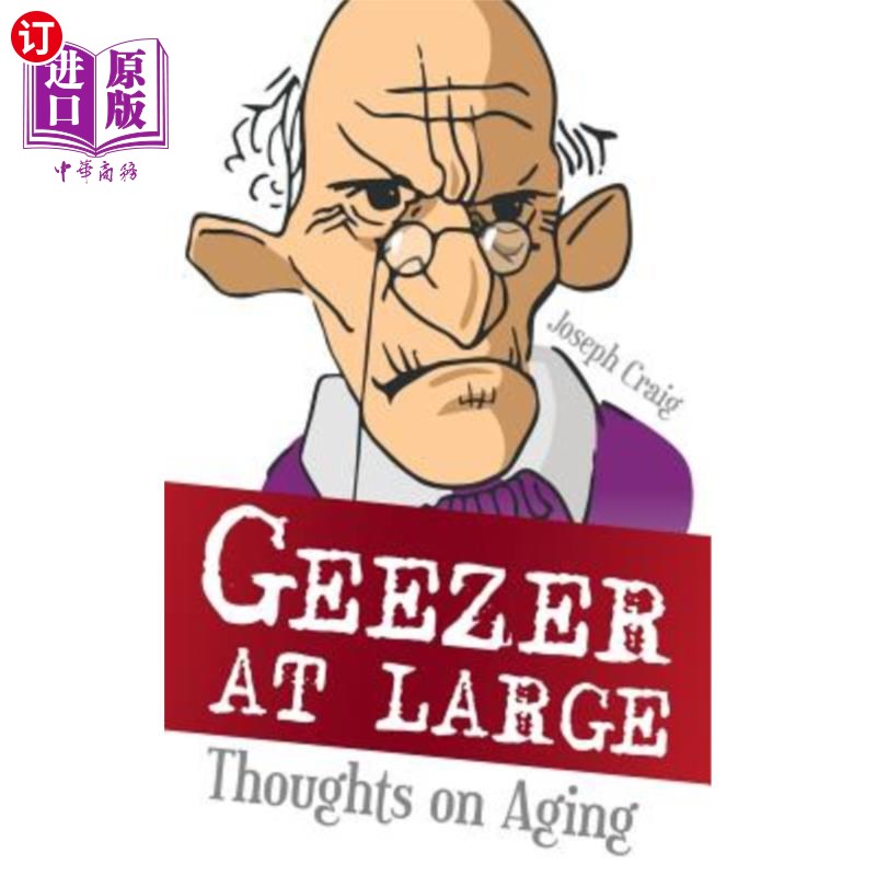 海外直订Geezer at Large: Thoughts on Aging 逍遥老人:关于衰老的思考