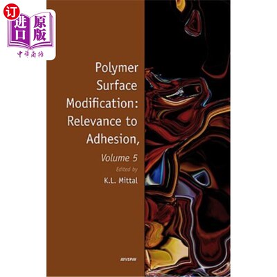 海外直订Polymer Surface Modification: Relevance to Adhesion, Volume 5 聚合物表面改性:与粘附性的相关性，第5卷