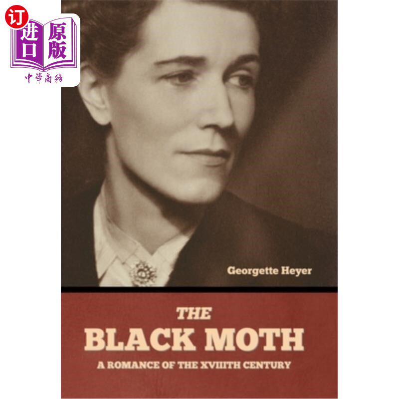 海外直订The Black Moth: A Romance of the XVIIIth Century 《黑蛾:十八世纪的浪漫》