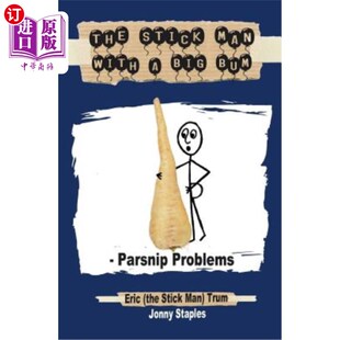 海外直订The Stick Man with a Big Bum - Parsnip Problems 有一个大麻烦的顽固分子