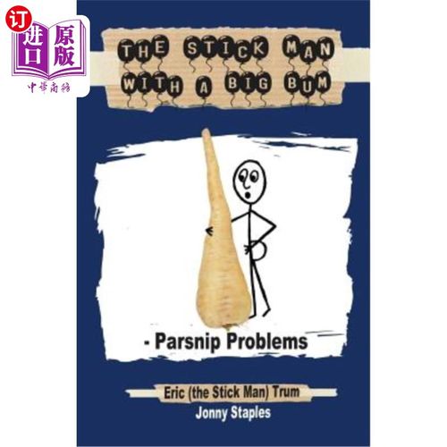 海外直订The Stick Man with a Big Bum - Parsnip Problems 有一个大麻烦的顽固分子