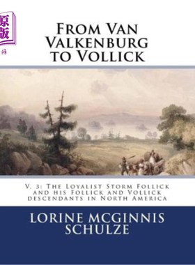 海外直订From Van Valkenburg to Vollick: V. 3: The Loyalist Storm Follick and his Follick 从范·瓦尔肯堡到沃利