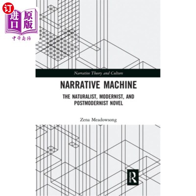 海外直订Narrative Machine: The Naturalist, Modernist, and Postmodernist Novel 叙述机器:自然主义、现代主义和后现代主