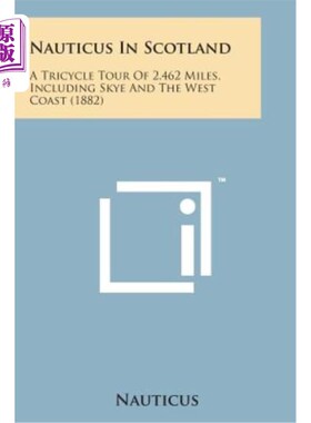 海外直订Nauticus in Scotland: A Tricycle Tour of 2,462 Miles, Including Skye and the Wes 苏格兰的Nautic