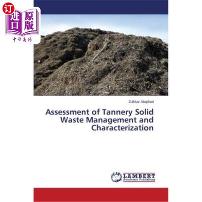 海外直订Assessment of Tannery Solid Waste Management and Characterization 制革厂固体废物管理和表征的评估