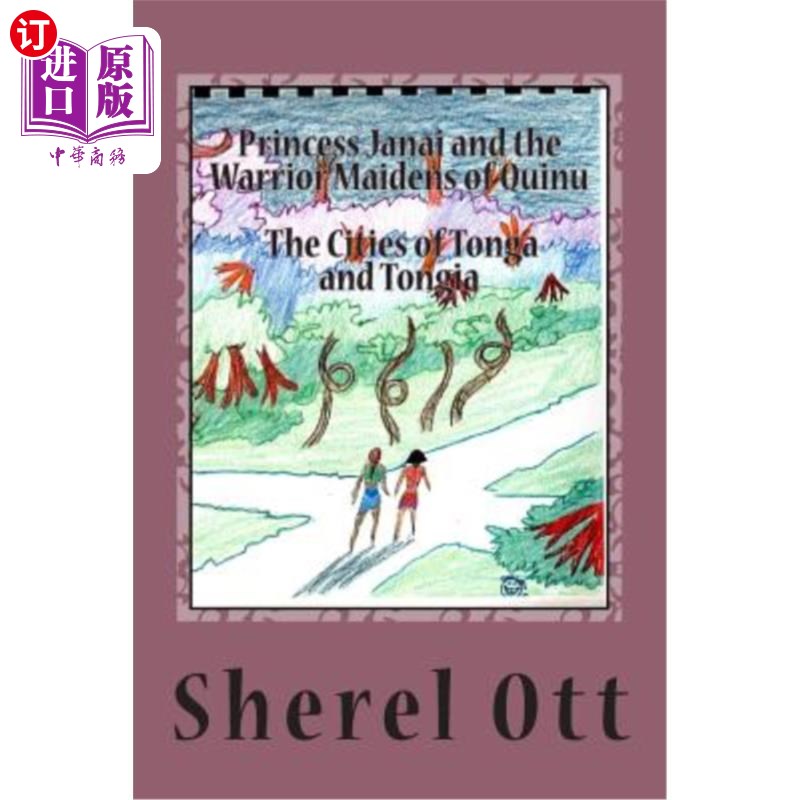 海外直订Princess Janai and the Warrior Maidens of Quinu: The Cities of Tonga and Tongia 贾奈公主和奎努的武士少女：