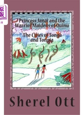 海外直订Princess Janai and the Warrior Maidens of Quinu: The Cities of Tonga and Tongia 贾奈公主和奎努的武士少女：