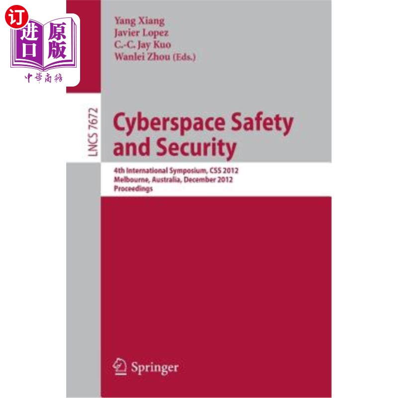 海外直订Cyberspace Safety and Security: 4th International Symposium, CSS 2012, Melbourne 空间安全与安全:第四届