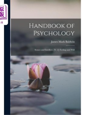 海外直订Handbook of Psychology: Senses and Intellect. [V. 2] Feeling and Will 心理学手册:感觉与智力。(V。感觉和意志