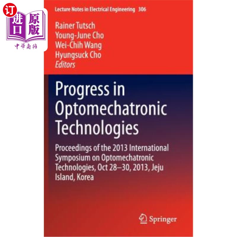 海外直订Progress in Optomechatronic Technologies: Proceedings of the 2013 International 光电子技术进展:2013年国际