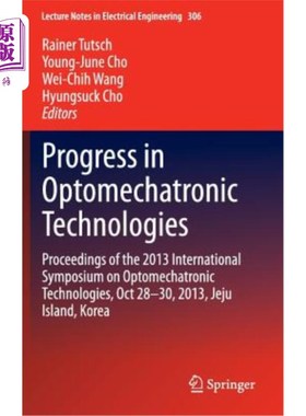 海外直订Progress in Optomechatronic Technologies: Proceedings of the 2013 International  光电子技术进展:2013年国际