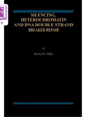 海外直订Silencing, Heterochromatin and DNA Double Strand Break Repair 沉默、异染色质和DNA双链断裂修复