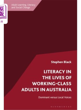 海外直订Literacy in the Lives of Working-Class Adults in Australia: Dominant versus Loca 读写能力在澳大利亚工人阶级