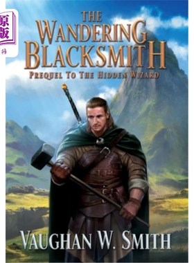 海外直订The Wandering Blacksmith: Prequel to the Hidden Wizard Series