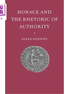 海外直订Horace and the Rhetoric of Authority 贺拉斯与权威修辞