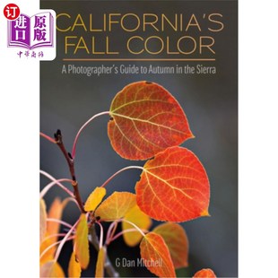 海外直订California Autumn 秋天 the Guide 一个摄影师 指南 Color Photographer 加州 Sierra 颜色 Fall
