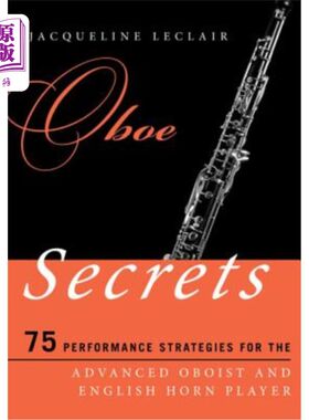 海外直订Oboe Secrets: 75 Performance Strategies for the Advanced Oboist and English Horn 双簧管秘密:双簧管演
