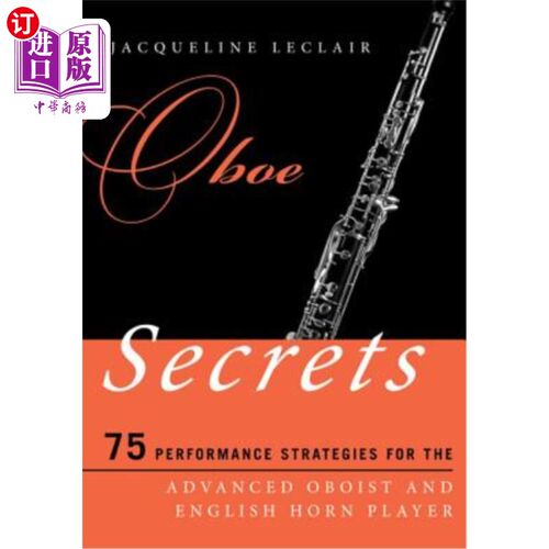 海外直订Oboe Secrets: 75 Performance Strategies for the Advanced Oboist and English Horn 双簧管秘密:双簧管演