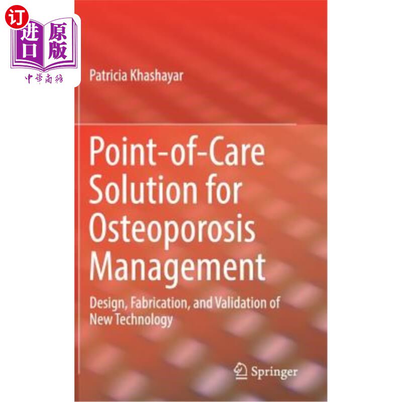 海外直订Point-Of-Care Solution for Osteoporosis Management: Design, Fabrication, and Val 骨质疏松症治疗的即时解决方案: