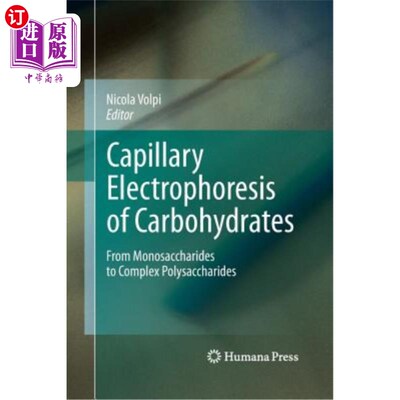 海外直订Capillary Electrophoresis of Carbohydrates: From Monosaccharides to Complex Poly 碳水化合物毛细管电泳：从单