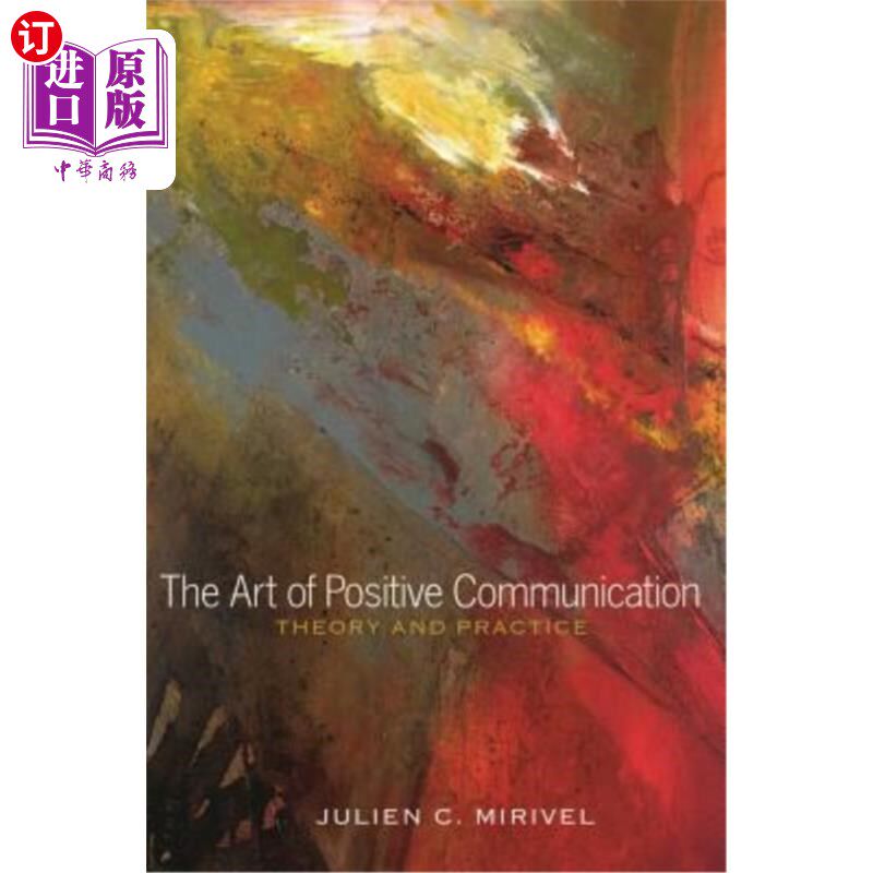 海外直订The Art of Positive Communication: Theory and Practice 积极沟通的艺术:理论与实践
