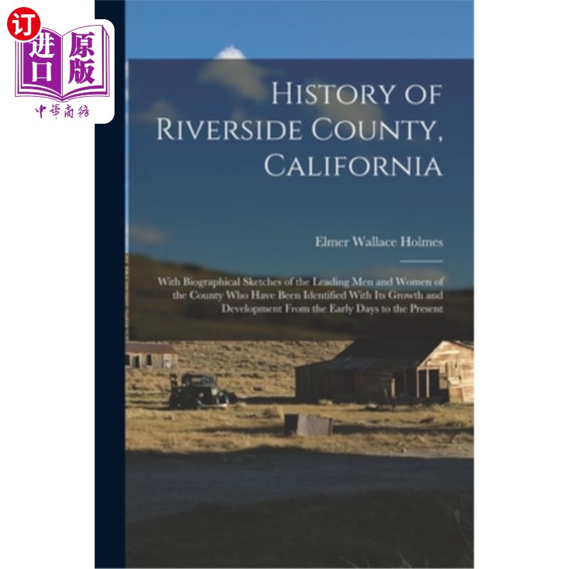 海外直订History of Riverside County, California: With Biographical Sketches of the Leadi 加利福尼亚州河滨县的历史: