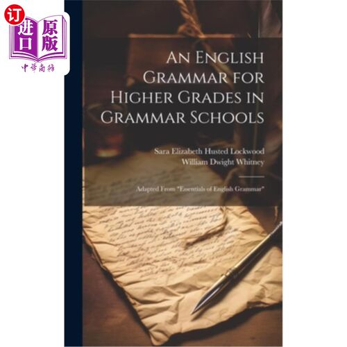 海外直订An English Grammar for Higher Grades in Grammar Schools: Adapted From 
