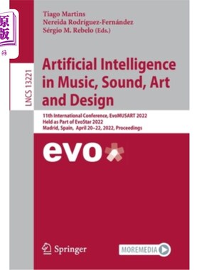 海外直订Artificial Intelligence in Music, Sound, Art and Design: 11th International Conf 人工智能在音乐，声音，艺术和设