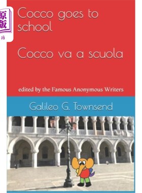 海外直订Cocco goes to school Cocco va a scuola: edited by the Famous Anonymous Writers Cocco去上学Cocc
