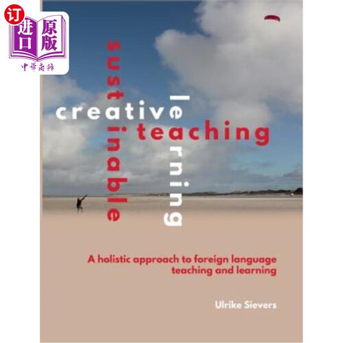 海外直订Creative Teaching, Sustainable Learning: A holistic approach to foreign language 创新教学，可持续学习