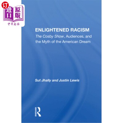 海外直订Enlightened Racism: The Cosby Show, Audiences, and the Myth of the American Drea 开明的种族主义:考斯比秀、
