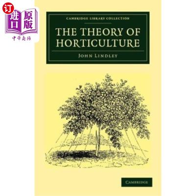 海外直订The Theory of Horticulture: Or, an Attempt to Explain the Principal Operations o 园艺学理论：或者，试图根据