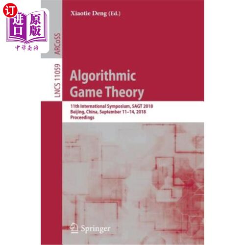 海外直订Algorithmic Game Theory: 11th International Symposium, Sagt 2018, Beijing, China