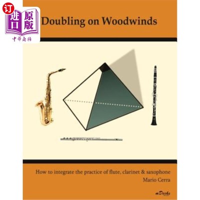 海外直订Doubling on Woodwinds: How to integrate the practice of flute, clarinet & saxoph 木管二重奏：如何将长笛、单