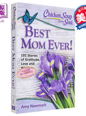 心灵鸡汤:史上至好的妈妈! 英文原版 Chicken Soup for the Soul: Best Mom Ever!101 Stories of Gratitude, Love and Wisdo
