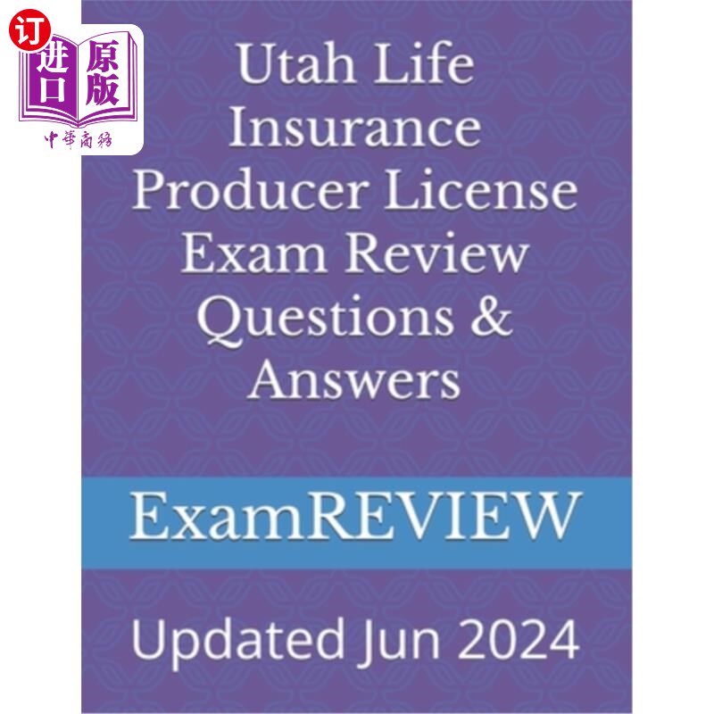 海外直订Utah Life Insurance Producer License Exam Review Questions & Answers 犹他州人寿保险生产商执照考试审查问题和