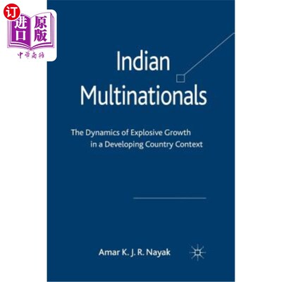 海外直订Indian Multinationals: The Dynamics of Explosive Growth in a Developing Country  印度跨国公司:发展中国家爆