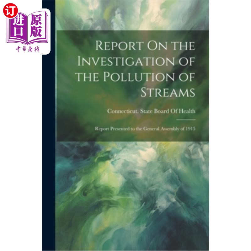 海外直订Report On the Investigation of the Pollution of Streams: Report Presented to the 关于河流污染调查的报告：19